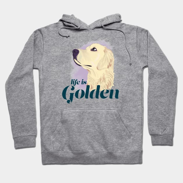 Life is Golden - Golden Retriever Hoodie by Becki Sturgeon